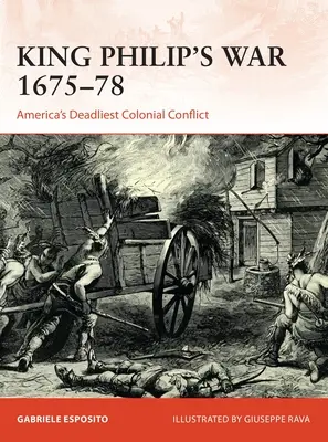 Războiul regelui Filip din 1675-76: Cel mai mortal conflict colonial din America - King Philip's War 1675-76: America's Deadliest Colonial Conflict