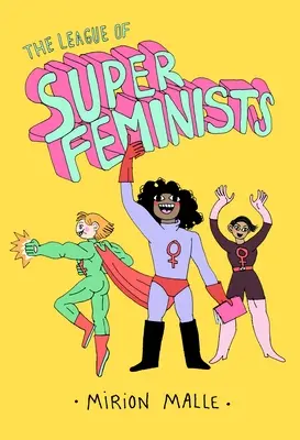 Liga superfeministelor - The League of Super Feminists
