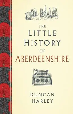 Mica istorie a provinciei Aberdeenshire - The Little History of Aberdeenshire