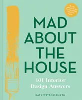Nebun după casă: 101 răspunsuri despre designul interior - Mad about the House: 101 Interior Design Answers