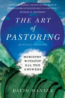 Arta de a păstori: Pastorația fără toate răspunsurile - The Art of Pastoring: Ministry Without All the Answers