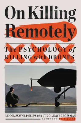 On Killing Remotely: Psihologia uciderii cu drone: The Psychology of Killing with Drones - On Killing Remotely: The Psychology of Killing with Drones