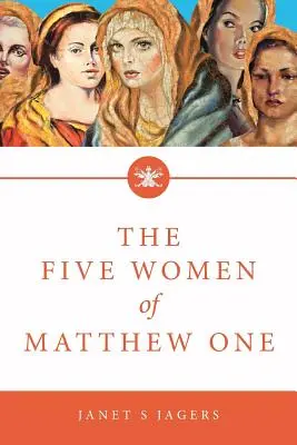 Cele cinci femei din Matei 1: Un studiu de șapte săptămâni despre femeile din Biblie - The Five Women of Mathew One: A Seven-Week Study of Women in the Bible