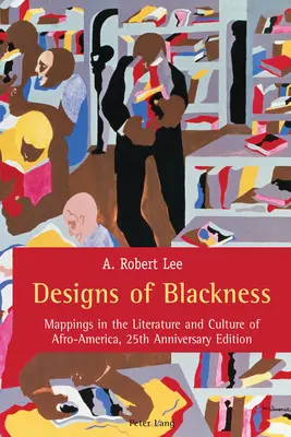 Desene ale negrietății: Mappings in the Literature and Culture of Afro-America, Ediția a 25-a aniversară - Designs of Blackness: Mappings in the Literature and Culture of Afro-America, 25th Anniversary Edition