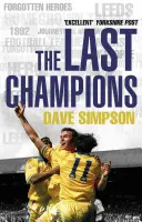 Ultimii campioni - Leeds United și anul în care fotbalul s-a schimbat pentru totdeauna - Last Champions - Leeds United and the Year that Football Changed Forever