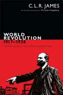 Revoluția mondială, 1917-1936 - Ascensiunea și decăderea Internaționalei Comuniste - World Revolution, 1917-1936 - The Rise and Fall of the Communist International