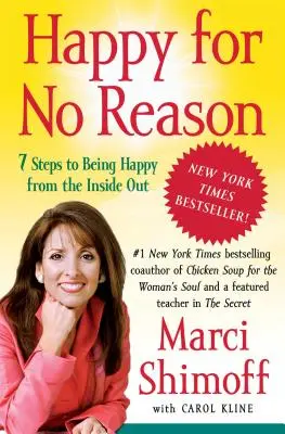 Fericit fără motiv: 7 pași pentru a fi fericit din interior spre exterior - Happy for No Reason: 7 Steps to Being Happy from the Inside Out