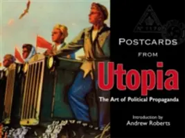 Cărți poștale din Utopia: Arta propagandei politice - Postcards from Utopia: The Art of Political Propaganda