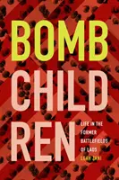 Bomb Children: Viața pe fostele câmpuri de luptă din Laos - Bomb Children: Life in the Former Battlefields of Laos