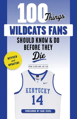 100 de lucruri pe care fanii Wildcats ar trebui să le știe și să le facă înainte să moară - 100 Things Wildcats Fans Should Know & Do Before They Die