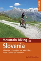 Mountain biking în Slovenia: Alpii Iulieni - Gorenjska și Valea Soca, sud, centru și nord-est - Mountain Biking in Slovenia: Julian Alps - Gorenjska and Soca Valley, Southern, Central and the North East