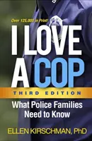 Iubesc un polițist, ediția a treia: Ce trebuie să știe familiile polițiștilor - I Love a Cop, Third Edition: What Police Families Need to Know