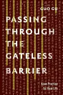 Trecerea prin bariera fără poartă: Practica Koan pentru viața reală - Passing Through the Gateless Barrier: Koan Practice for Real Life