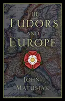 Tudorii și Europa - The Tudors and Europe