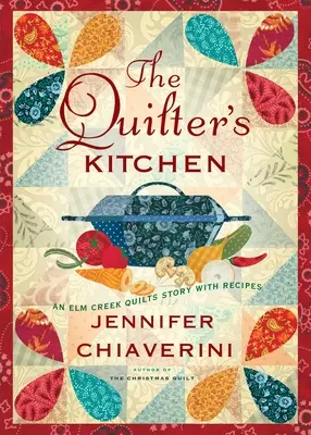 The Quilter's Kitchen, 13: Un roman ELM Creek Quilts cu rețete - The Quilter's Kitchen, 13: An ELM Creek Quilts Novel with Recipes