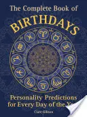 Cartea completă a zilelor de naștere: Predicții de personalitate pentru fiecare zi a anului - The Complete Book of Birthdays: Personality Predictions for Every Day of the Year