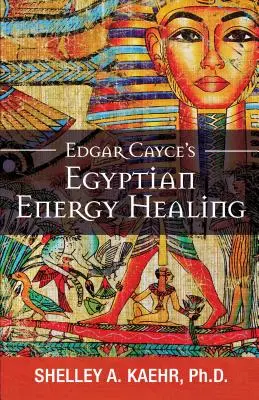 Vindecarea energetică egipteană a lui Edgar Cayce - Edgar Cayce's Egyptian Energy Healing
