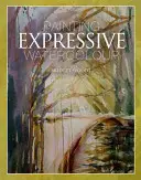 Pictura expresivă în acuarelă - Painting Expressive Watercolour