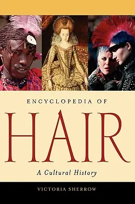 Enciclopedia părului: o istorie culturală - Encyclopedia of Hair: A Cultural History