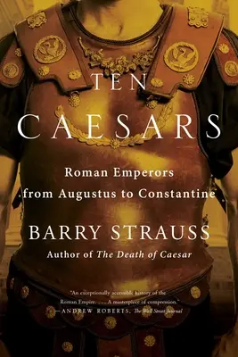 Zece Cezari: Împărați romani de la Augustus la Constantin - Ten Caesars: Roman Emperors from Augustus to Constantine