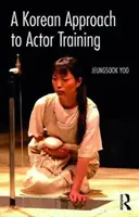 O abordare coreeană a formării actorilor - A Korean Approach to Actor Training