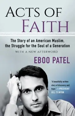 Acte de credință: Povestea unui musulman american, lupta pentru sufletul unei generații, cu o nouă postfață - Acts of Faith: The Story of an American Muslim, the Struggle for the Soul of a Generation, with a New Afterword