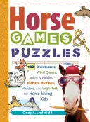 Jocuri și puzzle-uri cu cai pentru copii: 102 idei geniale, jocuri de cuvinte, glume și ghicitori, puzzle-uri cu imagini, potriviri și teste de logică pentru copiii iubitori de cai - Horse Games & Puzzles for Kids: 102 Brainteasers, Word Games, Jokes & Riddles, Picture Puzzles, Matches & Logic Tests for Horse-Loving Kids
