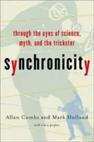 Sincronicitatea: Prin ochii științei, mitului și șarlatanului (Through the Eyes of Science, Myth, and the Trickster) - Synchronicity: Through the Eyes of Science, Myth, and the Trickster