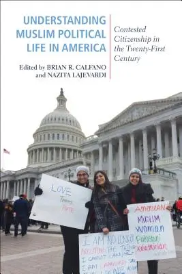 Înțelegerea vieții politice musulmane în America: Cetățenia contestată în secolul XXI - Understanding Muslim Political Life in America: Contested Citizenship in the Twenty-First Century