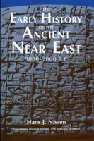 Istoria timpurie a Orientului Apropiat Antic, 9000-2000 î.Hr. - The Early History of the Ancient Near East, 9000-2000 B.C.