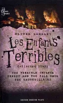Oliver Lansley: Les Enfants Terribles; Colecția de piese - Oliver Lansley: Les Enfants Terribles; Collected Plays