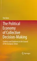 Economia politică a luării deciziilor colective: Conflicte și coaliții în Consiliul Uniunii Europene - The Political Economy of Collective Decision-Making: Conflicts and Coalitions in the Council of the European Union