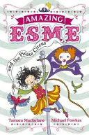 Uimitoarea Esme și circul piraților - Cartea 3 - Amazing Esme and the Pirate Circus - Book 3