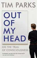 Out of My Head - Pe urmele conștiinței - Out of My Head - On the Trail of Consciousness