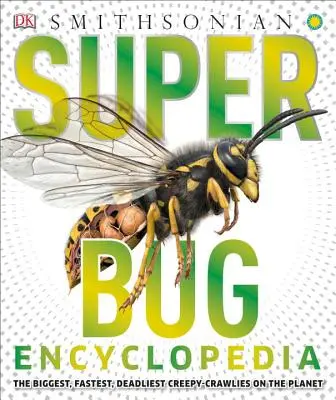 Super Bug Encyclopedia: Cele mai mari, mai rapide și mai mortale târâtoare de pe planetă - Super Bug Encyclopedia: The Biggest, Fastest, Deadliest Creepy-Crawlers on the Planet