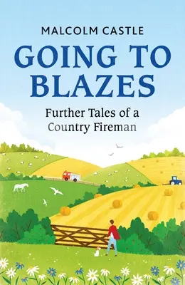Going to Blazes: Alte povești ale unui pompier de țară - Going to Blazes: Further Tales of a Country Fireman