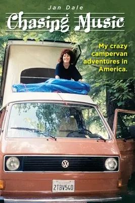 Chasing Music: Aventurile mele nebunești în campervan în America - Chasing Music: My crazy campervan adventures in America