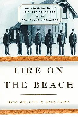 Foc pe plajă: Recuperarea poveștii pierdute a lui Richard Etheridge și a salvatorilor din Pea Island - Fire on the Beach: Recovering the Lost Story of Richard Etheridge and the Pea Island Lifesavers
