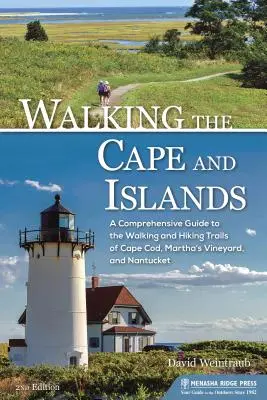 Walking the Cape and Islands: Un ghid cuprinzător al traseelor de plimbare și drumeție din Cape Cod, Martha's Vineyard și Nantucket - Walking the Cape and Islands: A Comprehensive Guide to the Walking and Hiking Trails of Cape Cod, Martha's Vineyard, and Nantucket