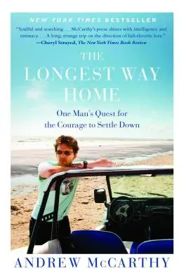 Cel mai lung drum spre casă: Căutarea unui om pentru curajul de a se stabili - The Longest Way Home: One Man's Quest for the Courage to Settle Down