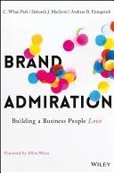 Admirația față de marcă: Construirea unei afaceri pe care oamenii o iubesc - Brand Admiration: Building a Business People Love