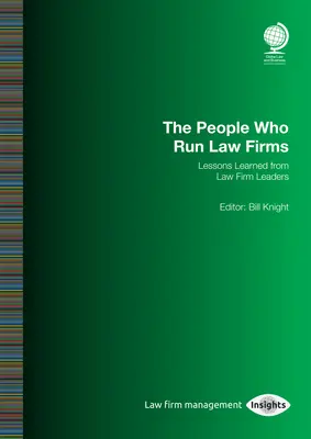 The People Who Run Law Firms: Lecții învățate de la liderii firmelor de avocatură: Bill Knight - The People Who Run Law Firms: Lessons Learned from Law Firm Leaders: Bill Knight