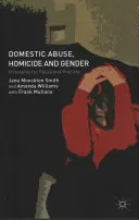 Abuz domestic, omucidere și gen: Strategii pentru politici și practici - Domestic Abuse, Homicide and Gender: Strategies for Policy and Practice
