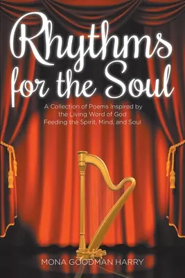 Ritmuri pentru suflet: O colecție de poezii inspirate de Cuvântul viu al lui Dumnezeu care hrănesc spiritul, mintea și sufletul - Rhythms for the Soul: A Collection of Poems Inspired by the Living Word of God Feeding the Spirit, Mind, and Soul