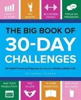 The Big Book of 30-Day Challenges (Marea carte a provocărilor de 30 de zile): 60 Habit-Forming Programs pentru a trăi o viață infinit mai bună - The Big Book of 30-Day Challenges: 60 Habit-Forming Programs to Live an Infinitely Better Life