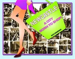 Newcastle - Un oraș născut pentru cumpărături - Newcastle - A City Born to Shop