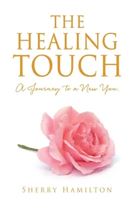 Atingerea vindecătoare: O călătorie către un nou tu. - The Healing Touch: A Journey to a New You.