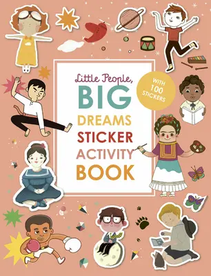 Oameni mici, vise mari Carte de activități cu autocolante: Cu 100 de autocolante - Little People, Big Dreams Sticker Activity Book: With 100 Stickers