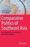 Politica comparată a Asiei de Sud-Est: O introducere în guvernări și regimuri politice - Comparative Politics of Southeast Asia: An Introduction to Governments and Political Regimes