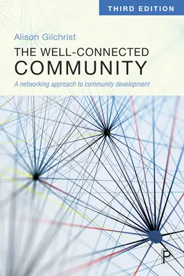 Comunitatea bine conectată: O abordare în rețea a dezvoltării comunitare - The Well-Connected Community: A Networking Approach to Community Development